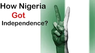 How Nigeria gained Independence From Britain