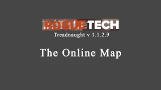 The Roguetech Online Map Guide, Battletech Roguetech Treadnaught