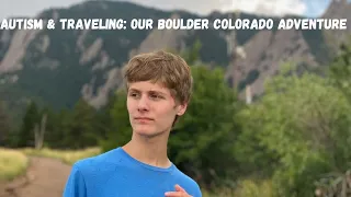 Autism & Traveling: Our Boulder Colorado Adventure