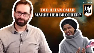 Did Ilhan Omar Marry Her Brother? | The Matt Walsh Show Ep. 282