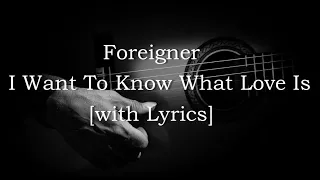 Foreigner - I Want To Know What Love Is [with Lyrics]