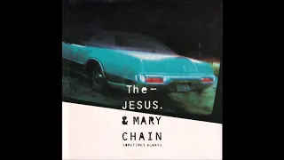 The Jesus & Mary Chain - Sometimes Always