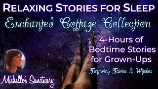 4 HRS of Continuous Storytelling for Sleep | ENCHANTED COTTAGE COLLECTION | Cozy Bedtime Stories