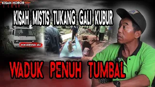 KISAH MISTIS PENGGALI KUBUR! SETIAP TAHUNNYA WADUK MEMAKAN KORB4N JIWA