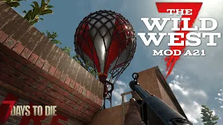 I am flying a hot air balloon! | The Wild West Mod 7 Days to Die Ep50