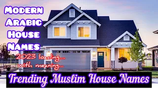 Modern Arabic House Names with Meaning 🏡🌲 ~ Trending Muslim House Name ~ Beautiful House Names