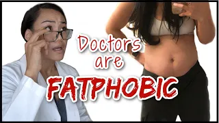 DOCTORS ARE FATPHOBIC? (And What To Do About It)