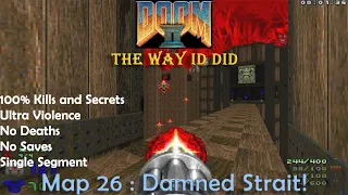 Doom 2 The Way ID Did Map 26 : Damned Strait! ( Ultra Violence 100% )