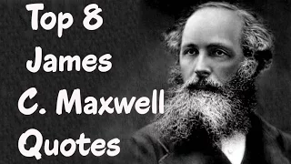 Top 8 James C. Maxwell Quotes - The Scottish scientist