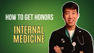 Guide To Internal Medicine (How To Get Honors!)