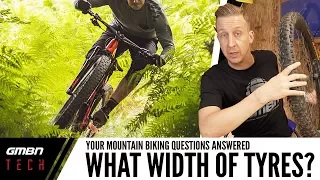 Ask GMBN Tech | What Width Of Tyres Should I Ride?