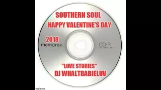 Southern Soul/R&B Valentine's Day Mix 2018 - "Love Stories" - (Dj WhaltBabieLuv) - CD #41