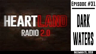 Heartland Radio Ep 31: Dark Waters