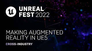 Making Augmented Reality in UE5 | Unreal Fest 2022