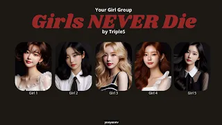 YOUR GIRL GROUP SING Girls NEVER Die (TripleS)+ Line Distribution