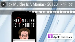 Fox Mulder Is A Maniac - S01E01 - "Pilot"