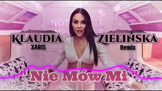 Klaudia Zielińska-Nie mów mi (XARIS Remix)