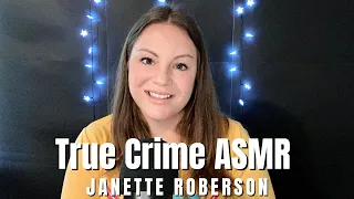 TRUE CRIME ASMR | Janette Roberson | Unsolved
