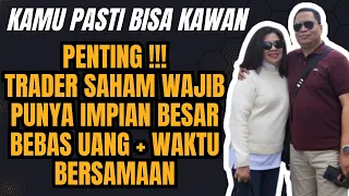 JOSSS!! INSPIRASI & MOTIVASI VIER FOUNDATION PENTINGNYA PUNYA IMPIAN BESAR BAGI TRADER SAHAM SUKSES