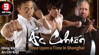 [Phim cuối tuần] Ác Chiến (Once Upon A Time In Shanghai) Hồng Kim Bảo | An Chí Kiệt | HKP 2014