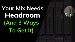 Your Mix Needs Headroom (And 3 Ways To Get It) - RecordingRevolution.com