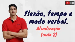 Flexão, tempo e modo verbal - Atualização da aula 2 - Morfologia