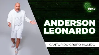 ANDERSON LEONARDO | CANTOR DO GRUPO MOLEJO | EP #049 | Célula de Sucesso | Podcast ao vivo.