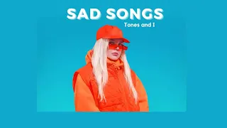 Vietsub | Sad Songs - Tones and I | Lyrics Video