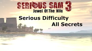 Serious Sam 3: Jewel of the Nile - Serious Playthrough - All Secrets