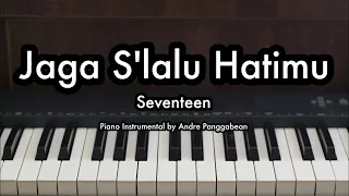 Jaga S'lalu Hatimu - Seventeen | Piano Karaoke by Andre Panggabean
