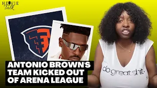 Antonio Brown's Team Kicked Out of the Arena League | HeavieTalk Podcast