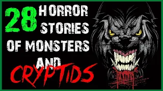 28 HORROR STORIES OF MONSTERS AND CRYPTIDS