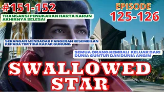Alur Cerita Swallowed Star Season 2 Episode 125-126 | 151-152