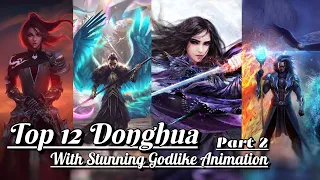 Top 12 Donghua With Best Animation Quality - Visually Stunning Godlike 3D Anime/Donghua (Part2)