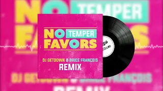 Temper - No Favors (Dj Getdown & Brice François Remix) FREE DOWNLOAD