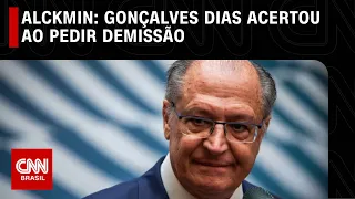 Gonçalves Dias acertou ao pedir demissão, diz Alckmin | LIVE CNN