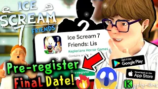 Ice Scream 7 FRIENDS: Lis PRE-REGISTER Final Date & DELAY! | Ice Scream 7 Pre-register | Keplerians