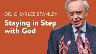 Staying In Step with God – Dr. Charles Stanley