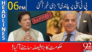 Big News! PTI Banned? | Headlines | 06:00 PM | 24 May 2023 | 92NewsHD