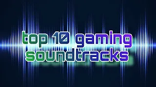 My top 10 video game soundtracks