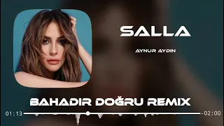 Aynur Aydın - Salla ( Bahadır Doğru Remix )