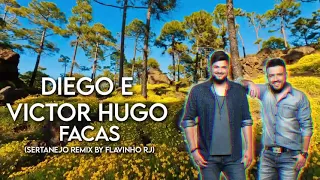 Diego & Victor Hugo, Bruno & Marrone - Facas (Sertanejo Remix )