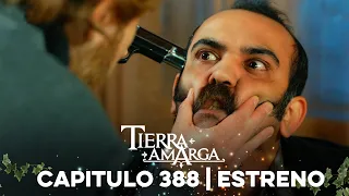 Tierra Amarga - Estreno 388