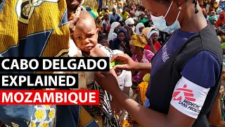 MOZAMBIQUE | The crisis in Cabo Delgado explained