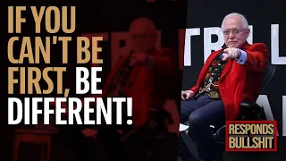 IF YOU CAN'T BE FIRST, BE DIFFERENT! | DAN RESPONDS TO BULLSHIT