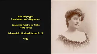 "Aria del paggio" from Meyerbeer's Huguenots = Josephine Jacoby, contralto (1875-1948) Edison (1906)