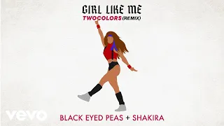Black Eyed Peas, Shakira, twocolors - GIRL LIKE ME (twocolors extended - Official Audio)