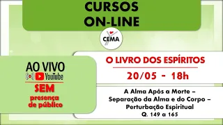 Curso LE - A Alma Após a Morte - Separação da Alma e do Corpo - Perturbação Espiritual. Q. 149 a 165