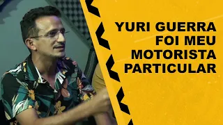 YURI GUERRA FOI MEU MOTORISTA PARTICULAR - PODPOW BRASIL