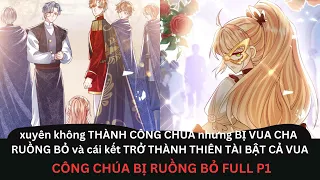 #buddyreview cô gái chuyển sinh vào CÔNG CHÚA BỊ RUỒNG BỎ và cái kết trở thành THIÊN TÀI BẬT VUA CHA